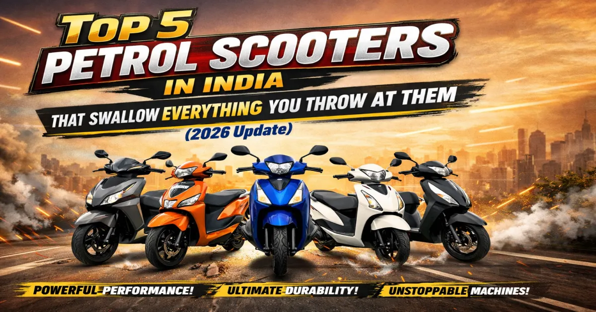 Top 5 petrol scooters in India 2026, best petrol scooters for Indian roads, powerful petrol scooters India, durable petrol scooters 2026, best mileage petrol scooters India, top scooters for daily use India, latest petrol scooters India 2026