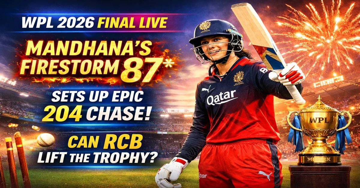 WPL 2026 Final Live: Smriti Mandhana’s unbeaten 87 sets up 204-run chase for RCB