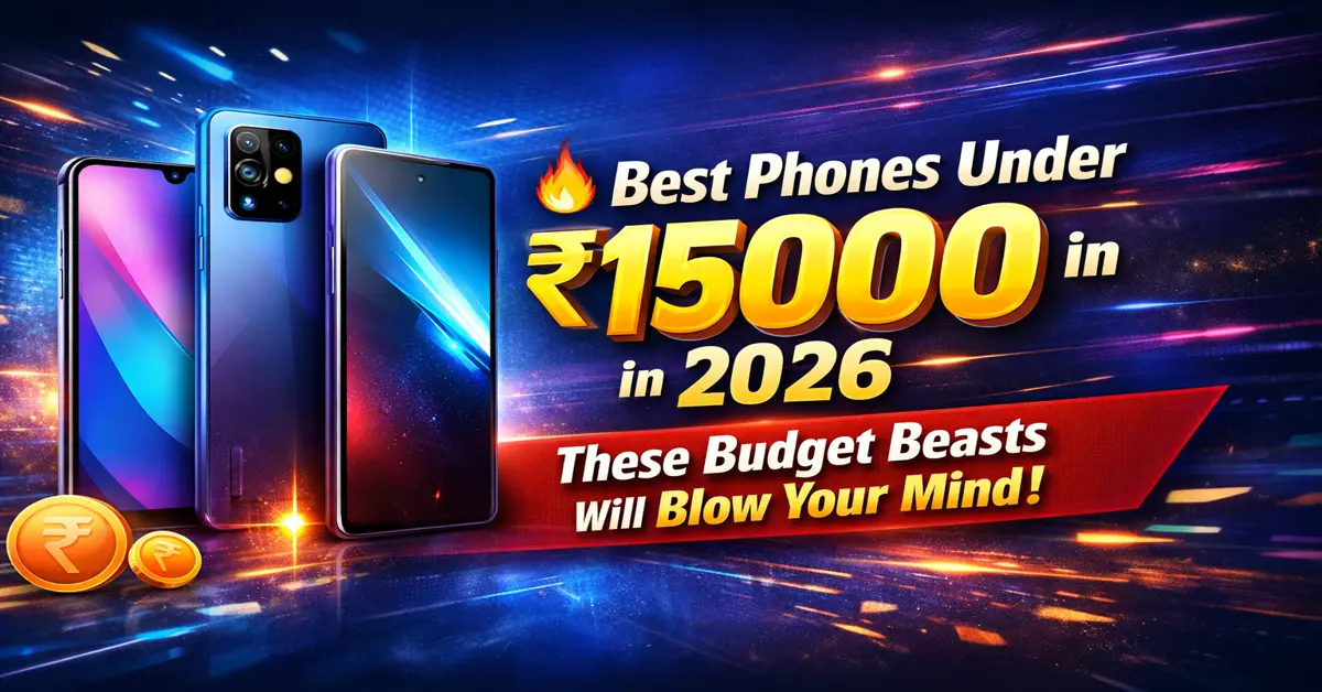 best phones under 15000 in 2026 budget smartphones india powerful camera gaming phone
